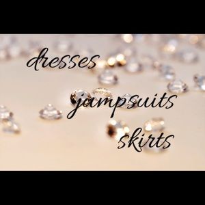 Dresses... Jumpsuits... Skirts
